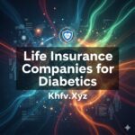 Life Insurance Companies for Diabetics Best Info 2025